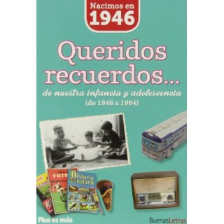 Nacimos en 1946. Queridos recuerdos... de nuestra infancia y adolescencia de 1946 a 1964